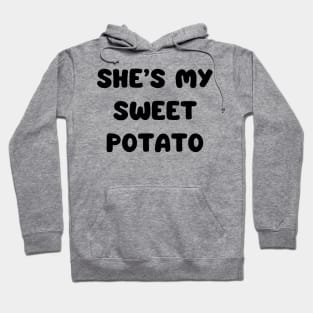 she’s my sweet potato Hoodie